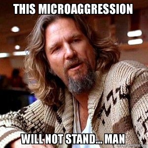 this-microaggression-will-7ngdzm